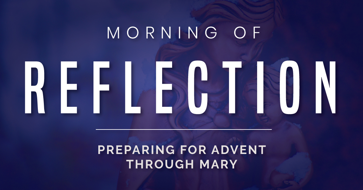 Morning of Reflection: Preparing for Advent Through Mary